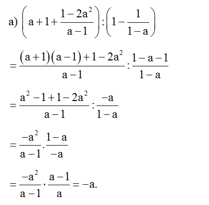 Tính:  a) ( a+1 + 1-2a^2/a-1) : ( 1- 1/1-a) (ảnh 1)