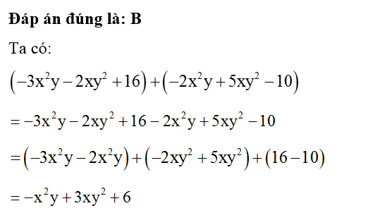 Thu gọn đa thức (-3x^2y- 2xy^2 + 16) + ( -2x^2 y+ 5xy^2 -10) ta được (ảnh 1)