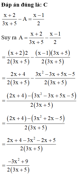 Tìm phân thức A thỏa mãn x +2/ 3x +5 -A= x -1/2 .  (ảnh 1)