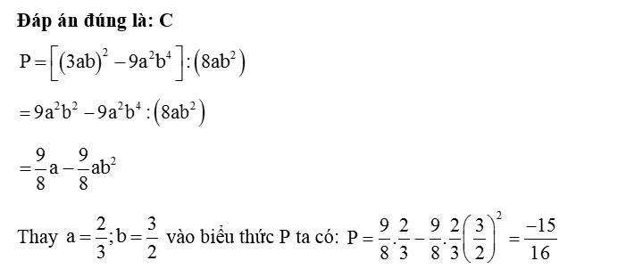 Giá trị của biểu thức P= [ ( 2ab) ^2 - 9a^2 b^4 ]: ( 8ab^2) tại a=2/3 ; b= 3/2 là (ảnh 1)