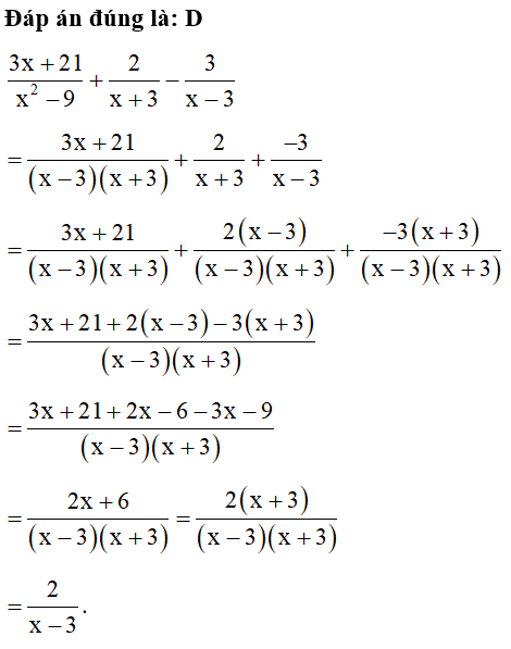 Phép tính 3x +21/ x^2 -9 +2/ x +3 -3/ x -3 có kết quả là (ảnh 1)