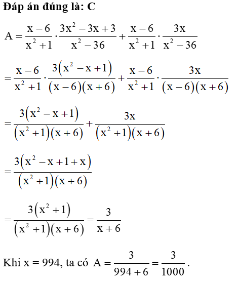 Rút gọn biểu thức A= x-6/ x^2 +1 .3x^2 -3x +3/ x^2 - 36 +x -6/ x^2 +1 .3x/ x^2 -36  sau đó tính giá trị biểu thức A khi x = 994. (ảnh 1)