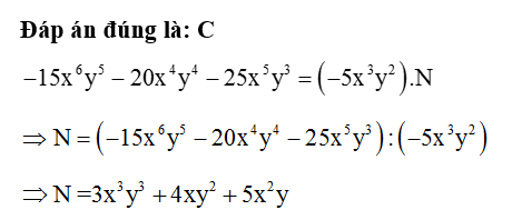 Đa thức N thỏa mãn -15x^6 y^5- 20 x^4 y^4- 25 x^5 y^3= (-5x^3y^2) là: (ảnh 1)