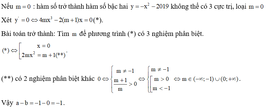 Cho hàm số y = mx^4 -(m +1) x^2 -2019 . Tất cả các giá trị thụ̣c của tham số m để hàm số có ba điểm cực trị là (ảnh 1)