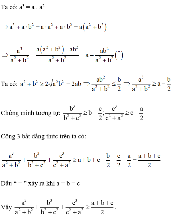 Cho a, b, c > 0. Chứng minh rằng: a^3 /a^2 +b^2 + b^3/ b^2 +c^2 +c^3/ c^2 +a^2 lớn hơn hoặc bằng a +b +c/ 2 (ảnh 1)