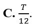 Trong một dao động điều hòa có chu kì T thì thời gian ngắn nhất để vật đi từ vị trí có gia tốc đại đến vị trí (ảnh 4)