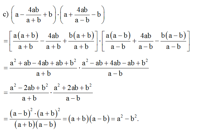 c) ( a- 4ab/ a+ b+ b) . ( a+ 4ab/ a-b- b) (ảnh 1)