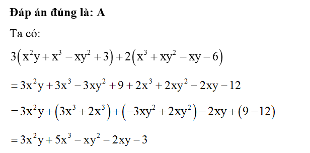 Thu gọn đa thức 3( x^2y+ x^3 -xy^2 + 3) + 2 ( x^3 + xy^2 -xy-6 ) ta được kết quả là (ảnh 1)