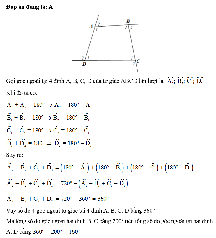 Cho tứ giác ABCD có tổng số đo góc ngoài tại hai đỉnh B và C là 200o . Số đo các góc ngoài tại hai đỉnh A, D là (ảnh 1)