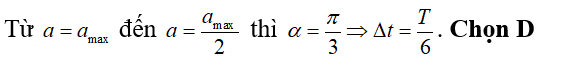 Trong một dao động điều hòa có chu kì T thì thời gian ngắn nhất để vật đi từ vị trí có gia tốc đại đến vị trí (ảnh 1)