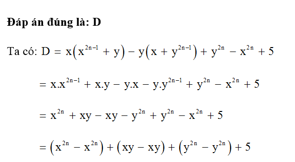 Biểu thức D= x(x^2n -1 +y) - y( x+ x+y^2n-1) + y^2n- x^2n+5 có giá trị là (ảnh 1)
