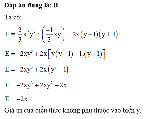 Chọn kết luận đúng về biểu thức: E= 2/3 x^2 y^3 : ( -1/3xy) + 2x( y-1) ( y+1) ( x khác 0 ; y khác 0 ; y khác 1) (ảnh 1)