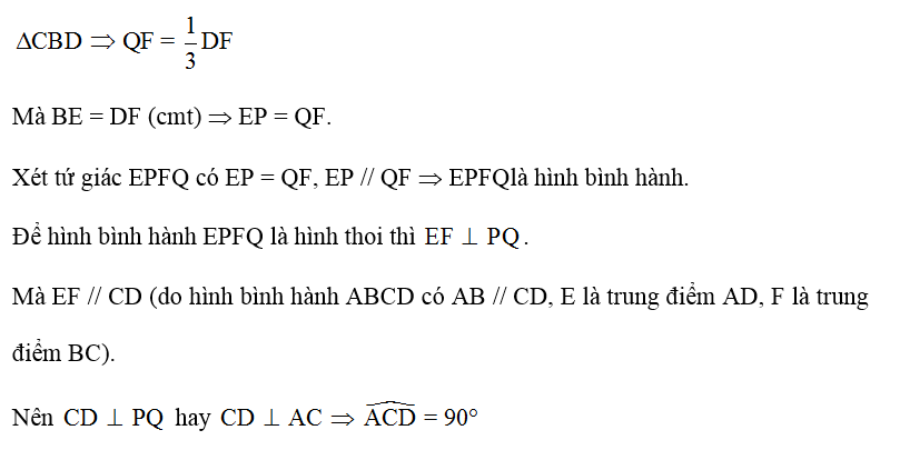 Cho hình bình hành ABCD. Gọi E, F lần lượt là trung điểm của AD, BC. Các đường BE, DF cắt AC tại P, Q . (ảnh 2)