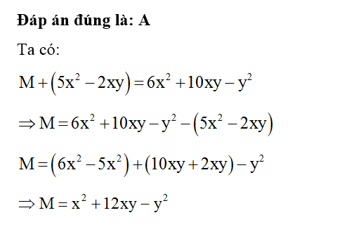 Cho M+ ( 5x^2 - 2xy) = 6x^2 + 10 xy - y^2. Đa thức M là (ảnh 1)