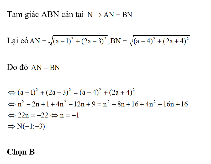 Cho các điểm A ( 1;2) , B (4; -5). Tìm tọa độ điểm N ( a;2a -1) để tam giác ABN cân tại N ? (ảnh 1)