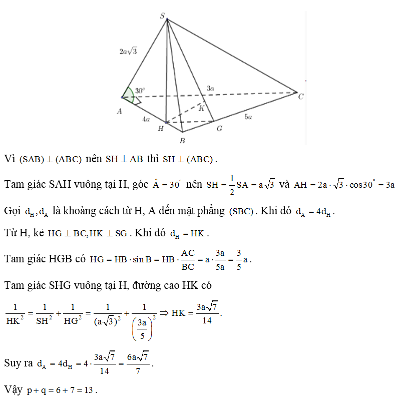 Cho hình chóp S.ABC có đáy là tam giác vuông tại A,AB = 4a , AC = 3a  . Biết góc SAB = 30 độ  và SA= 2 a căn bậc hai 3 , (SAB) vuông góc (ABC),  (ảnh 1)