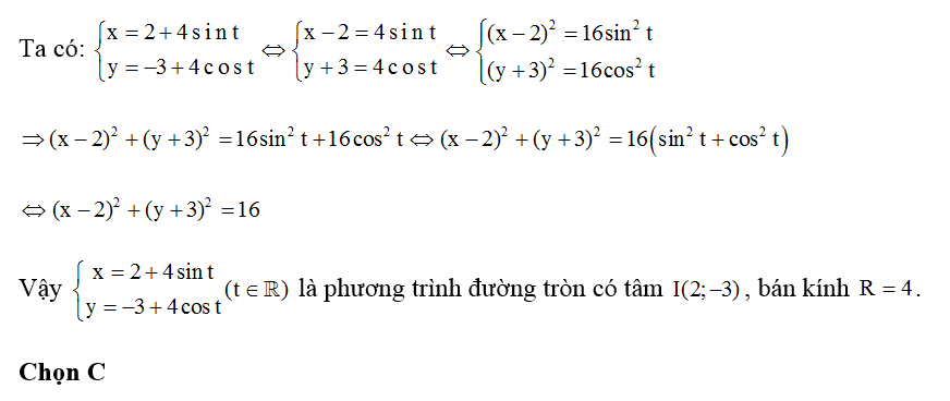 Phương trình x= 2 +4 sin t và y = -3 + 4 cos t ( t thuộc R ) là phương trình đường tròn có (ảnh 1)