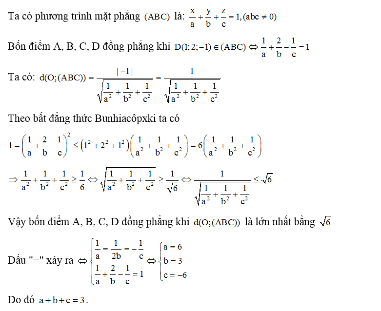 Trong không gian Oxyz, cho bốn điểm A(a;0;0), B( 0;b;0) C(0;0;c) , D( 1;2;-1)  với a, b, c là các số thực khác 0. Biết bốn điểm A, B, C, D đồng (ảnh 1)