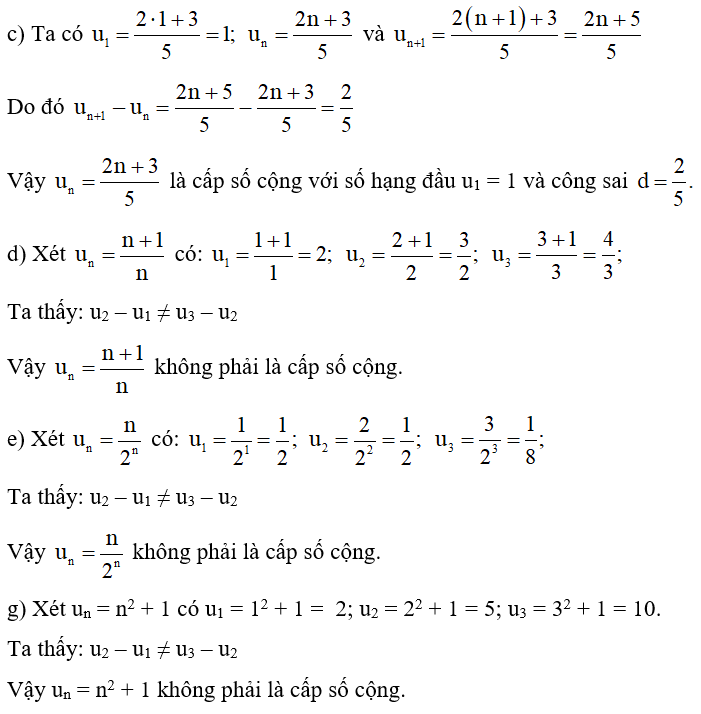 Trong các dãy số (un) cho bởi số hạng tổng quát un sau, dãy số nào là cấp số cộng? Tìm số hạng đầu và công sai của nó. a) un = 3n + 1; (ảnh 1)