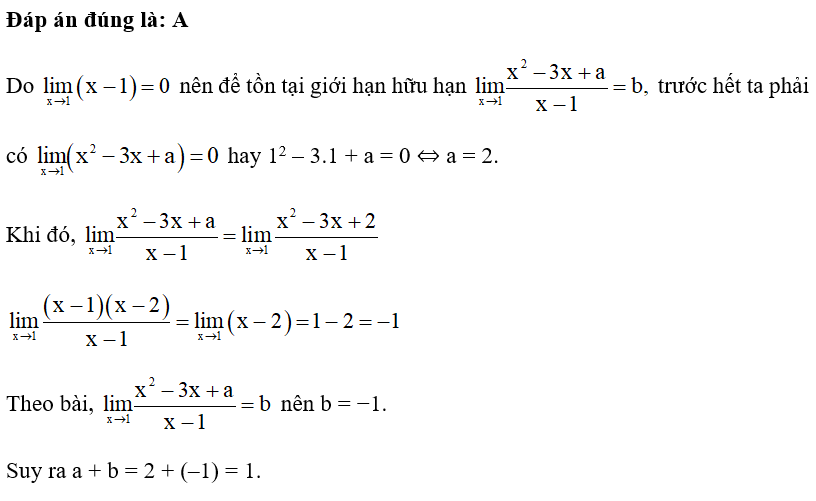 Biết lim x^2 - 3x +a/ x -1= b   với a và b là hai số thực. Giá trị của a + b bằng A. 1. B. 2. C. 4. D. 5. (ảnh 1)