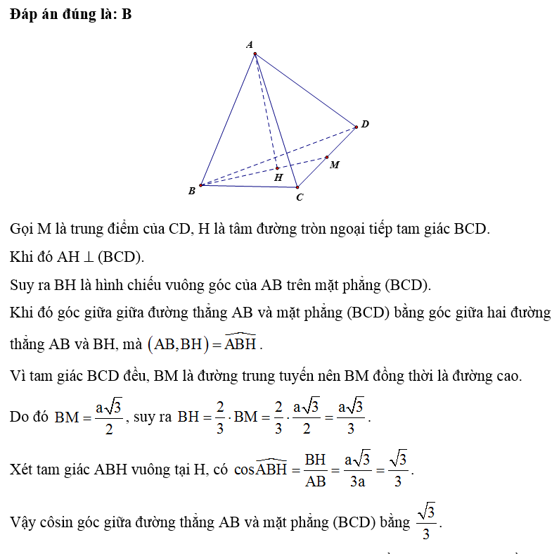 Cho tứ diện đều ABCD có cạnh bằng a, côsin của góc giữa đường thẳng AB và mặt phẳng (BCD) bằng (ảnh 1)