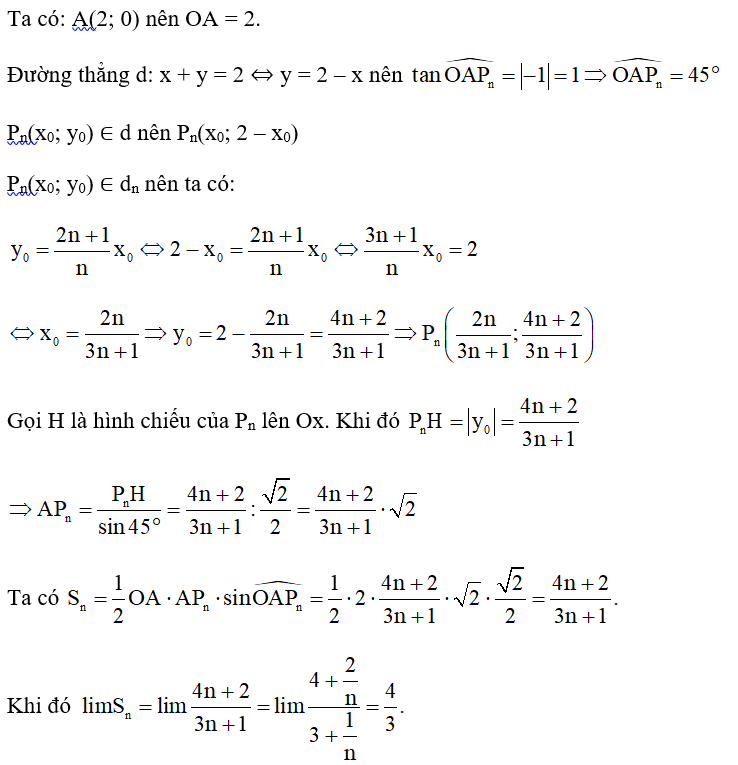 Trong mặt phẳng toạ độ Oxy, đường thẳng d: x + y = 2 cắt trục hoành tại điểm A và cắt đường thẳng   tại điểm Pn (n ∈ ℕ*). Kí hiệu Sn là diện tích của tam giác OAPn. Tìm limSn. (ảnh 3)