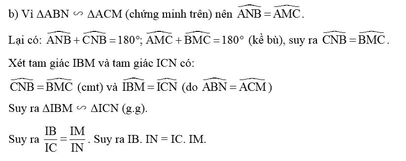 b) Gọi I là giao điểm của BN và CM. Chứng minh rằng IB . IN = IC . IM. (ảnh 1)