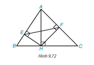 Trong Hình 9.72, cho AH, HE, HF lần lượt là các đường cao của các tam giác ABC, AHB, AHC. Chứng minh rằng: (ảnh 1)