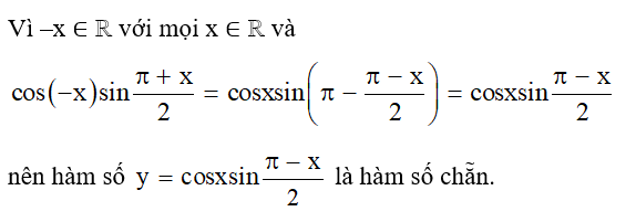 Chứng minh rằng các hàm số dưới đây là hàm số tuần hoàn và xét tính chẵn, lẻ của mỗi hàm số đó. (ảnh 2)