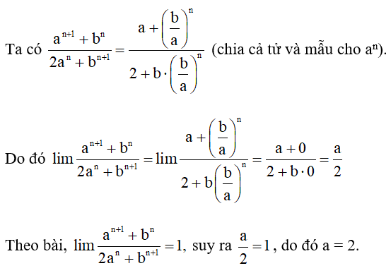 Cho a > b > 0 và lim a^ n +1 +b^n / 2. a^n + b^ n +1 = 1.  Tìm giá trị của a (ảnh 1)