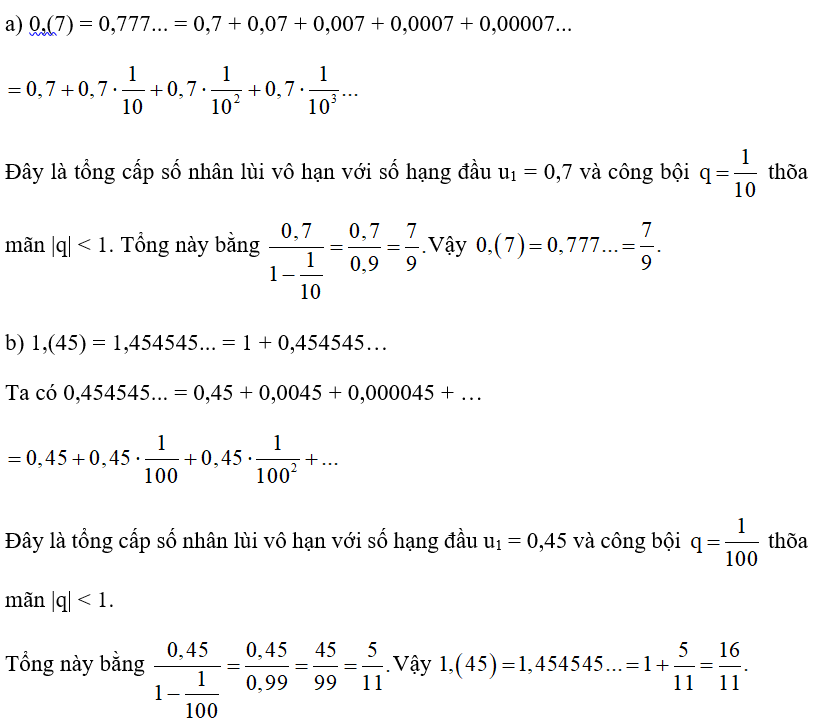 Viết các số thập phân vô hạn tuần hoàn sau thành phân số: a) 0,(7) = 0,777...;	b) 1,(45) = 1,454545...  (ảnh 1)