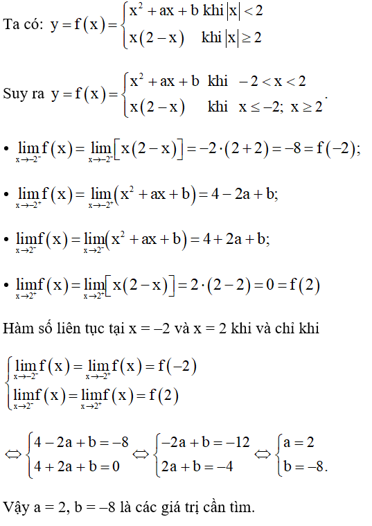Cho hàm số y = f(x) = x^2 +ax +b khi trị x nhỏ hơn 2; x(2-x) khi trị x lớn hơn hoặc bằng 2.  Tìm giá trị của các tham số a và b sao cho hàm số y = f(x) liên tục trên ℝ. (ảnh 1)