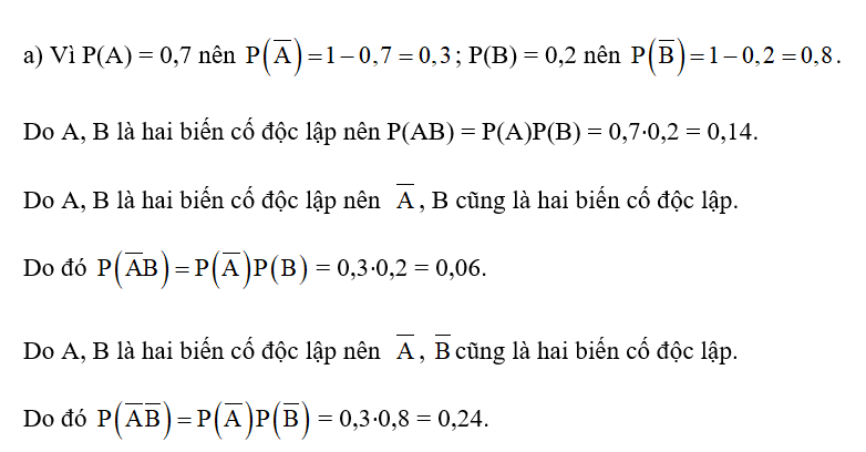 Cho A và B là hai biến cố độc lập.  a) Biết P(A) = 0,7 và P(B) = 0,2. Hãy tính xác suất của các biến cố (ảnh 1)
