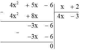 Phép chia đa thức (4x2 + 5x − 6) cho đa thức (x + 2) được đa thức thương là A. 4x − 3; B. 4; C. 4x + 3; D. 3x + 2. (ảnh 1)