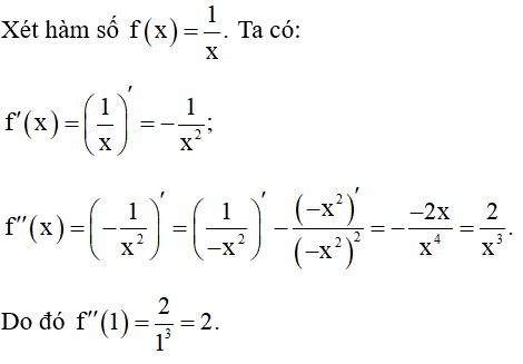 Cho hàm số f(x)= 1/x.  Khi đó f’’(1) bằng: A. 1. B. –2. C. 2. D. –1. (ảnh 1)