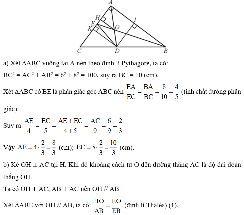 Cho tam giác ABC vuông tại A có AB = 8 cm, AC = 6 cm, có hai đường phân giác AD, BE cắt nhau tại O. Tính: a) Độ dài các đoạn thẳng AE, EC; b) Khoảng cách từ O đến đường thẳng AC; c) Độ dài đường phân giác AD (theo đơn vị centimét và làm tròn kết quả đến hàng phần mười); d) Diện tích tam giác DOE. (ảnh 1)