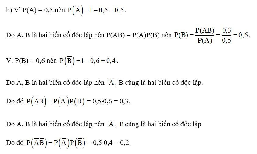 b) Biết P(A) = 0,5 và P(AB) = 0,3. Hãy tính xác suất của các biến cố B, AB  và AB. (ảnh 1)
