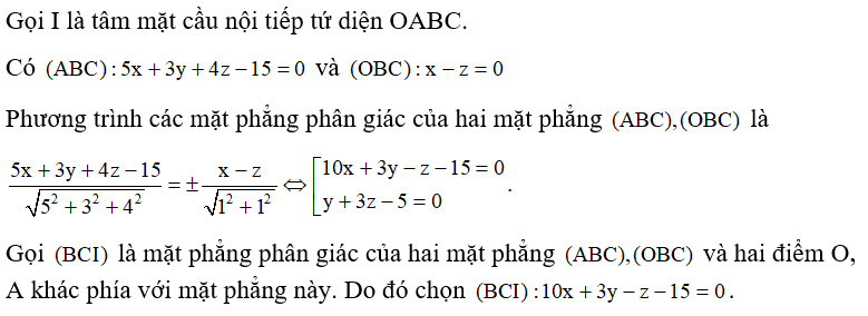 Trong không gian với hệ tọa độ Oxyz, cho ba điểm A(3;0;0);B(1;2;1),C( 2;-1;2) . Viết phương trình mặt đi qua hai điểm B, C và tâm mặt cầu nội tiếp tứ diện OABC. (ảnh 1)