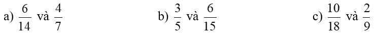 Rút gọn rồi so sánh hai phân số: a) 6/ 14 và 4/7    b) 3/5 và 6/15   c) 10/18 và 2/9 (ảnh 1)