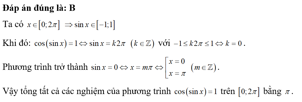Tổng tất cả các nghiệm của phương trình cos ( sin x) =1  trên [0; 2pi] bằng: (ảnh 1)