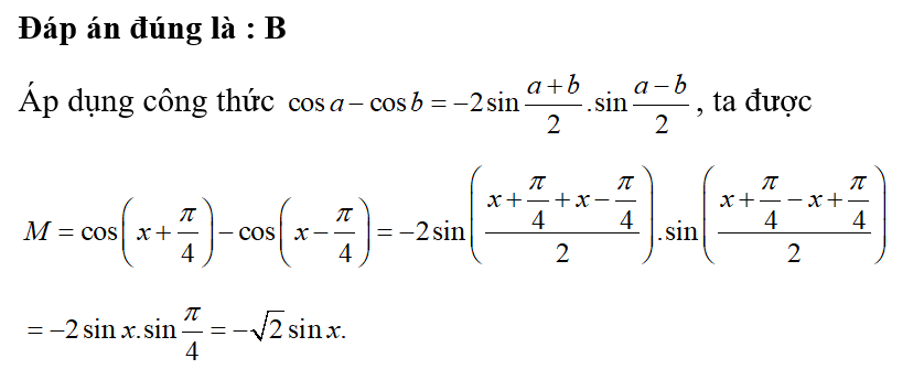 Rút gọn M = cos ( x +  pi/ 4) - cos ( x- pi/4) (ảnh 1)
