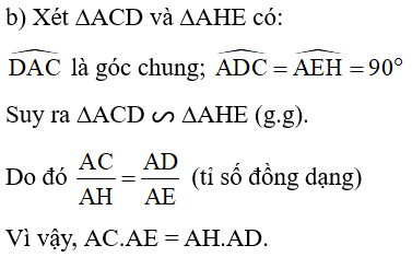 b) ∆ACD ᔕ ∆AHE và AC.AE = AD.AH. (ảnh 1)