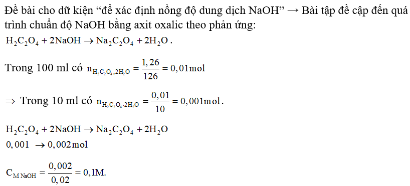 Để xác định nồng độ dung dịch NaOH người ta tiến hành như sau: Cân 1,26 gam axit oxalic ngậm nước (H2C2O4.2H2O) hòa tan hoàn toàn vào nước, định mức thành 100 ml. Lấy 10 ml dung dịch này thêm vào đó vài giọt phenolphthalein, đem chuẩn độ bằng dung dịch NaOH đến xuất hiện màu hồng thì hết 20 ml dung dịch NaOH. Nồng độ dung dịch NaOH đã dùng là: A. 0,1 M.		B. 0,2 M.		C. 0,4 M.		D. 0,6 M. (ảnh 1)