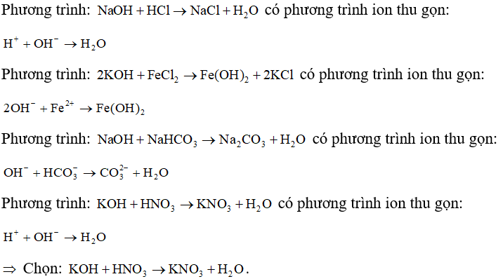 Cho phản ứng hóa học: NaOH + HCL-> NaCl + H2O . Phản ứng hóa học nào sau đây có cùng phương trình ion thu gọn với phản ứng trên? (ảnh 1)