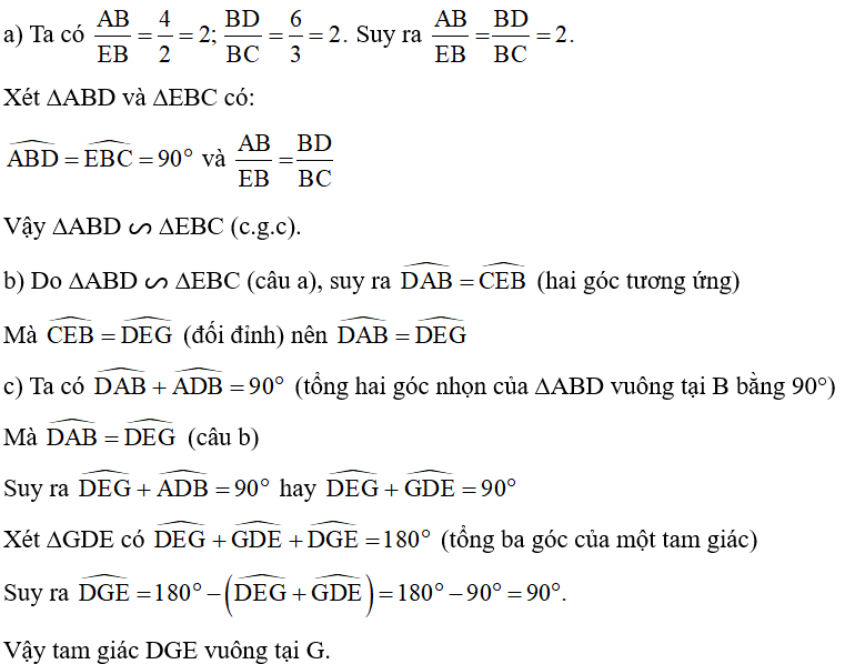 Cho Hình 76, biết AB = 4, BC = 3, BE = 2, BD = 6. Chứng minh: a) ∆ABD ᔕ ∆EBC;	 b) góc DAB= góc DEG 	 c) Tam giác DGE vuông. (ảnh 2)