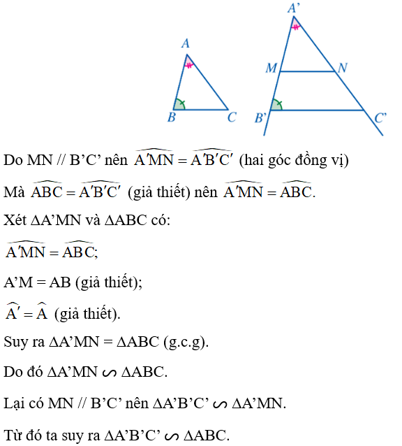 Cho hai tam giác ABC, A’B’C’ sao cho: góc A= góc A', góc B= góc B'  và A’B’ ≠ AB (Hình 80). Trên tia A’B’ lấy điểm M khác B thỏa mãn: A’M = AB. Qua M kẻ đường thẳng song song với B’C’ cắt tia A’C’ tại N. Chứng minh ∆A’MN = ∆ABC.  Từ đó suy ra ∆A’B’C’ ᔕ ∆ABC. (ảnh 2)