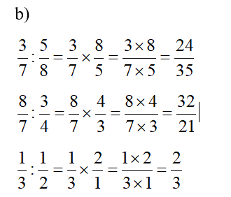 b) Tính:   3/7 : 5/8     8/7 : 3/4     1/3 : 1/2		 					 			 (ảnh 2)