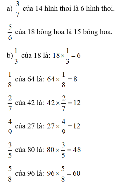 Số?  a) 3/7 của 14 hình thoi là ? hình thoi ; 5/6 của 18 bông hoa là ? bông hoa  (ảnh 2)