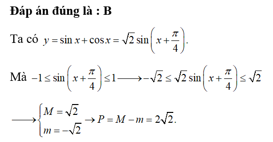 Gọi M,m lần lượt là giá trị lớn nhất và giá trị nhỏ nhất của hàm số y= sin x+ cos x. Tính P = M - m (ảnh 1)
