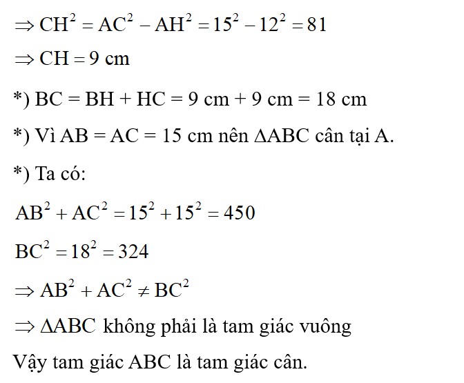 Cho tam giác ABC, đường cao AH. Biết AC = 15 cm, AH = 12 cm, BH = 9 cm. Kết luận nào sau đây là đúng? (ảnh 2)